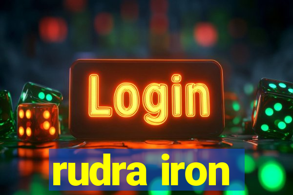 rudra iron